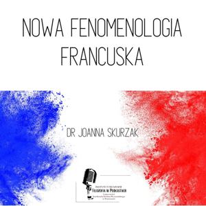 Nowa fenomenologia francuska - dr Joanna Skurzak