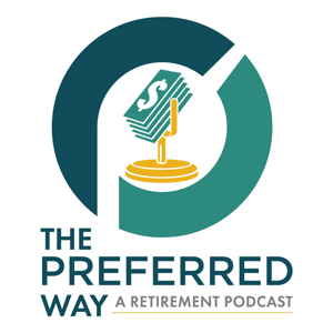 The Preferred Way: A Retirement Podcast