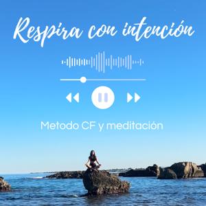 Respira con intención | Método CF | Meditaciones