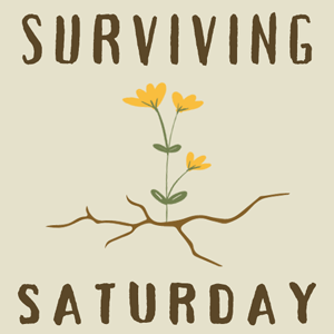 The "Surviving Saturday" Podcast