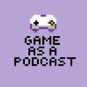Game as a Podcast