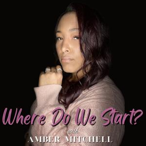 Where Do We Start? with Amber Mitchell