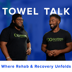 Towel Talk: Where Rehab & Recovery Unfolds
