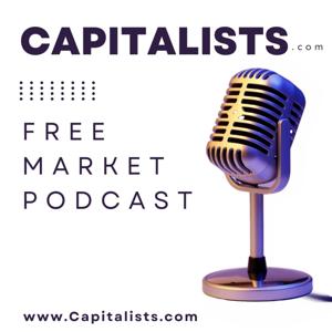 Capitalists Free Market Podcast