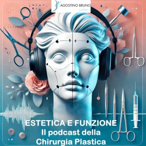 Estetica e Funzione: Il Podcast della Chirurgia Plastica - Agostino Bruno