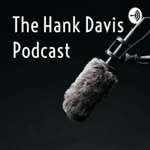 The Hank Davis Podcast