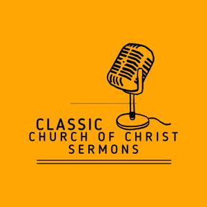Classic Church of Christ Sermons