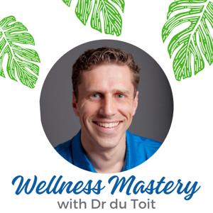 Wellness Mastery with Dr. du Toit