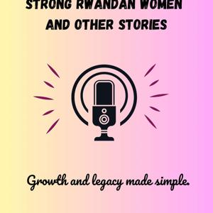 Strong Rwandan Women and Other Stories