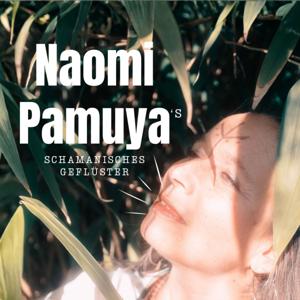 NAOMI PAMUYA’s schamanisches Geflüster