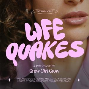 LIFEQUAKES | by GROW GIRL GROW; a mental wellness community for women