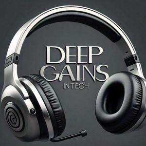 DGP - Deep Gains Podcast for Tech