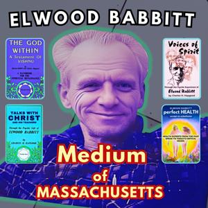 CHARLES HAPGOOD on ELWOOD BABBITT the Medium of Massachusetts🇺🇸