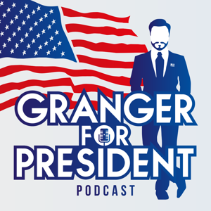 Granger For President Podcast