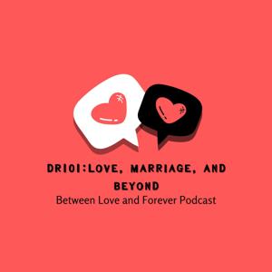 DR101: Love, Marriage, and Beyond