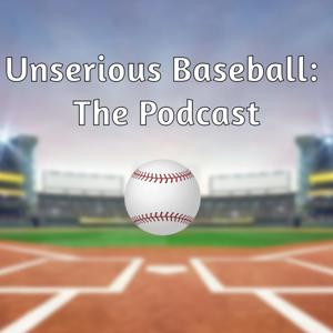 Unserious Baseball: The Podcast