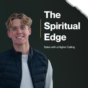 The Spiritual Edge: Sales With A Higher Calling