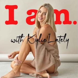 I am. with Kylie Lately by Kylie Lately