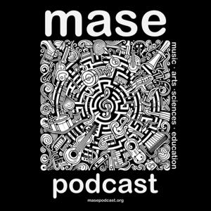 MASE Podcast (Music - Arts - Sciences - Education)
