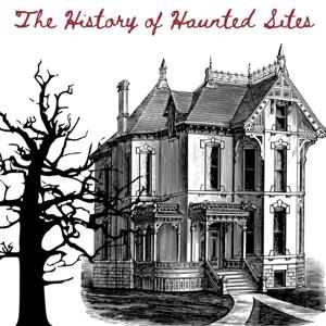 The History of Haunted Sites