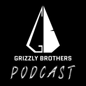 Grizzly Brothers Podcast