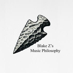 Blake Z's Music Philosophy