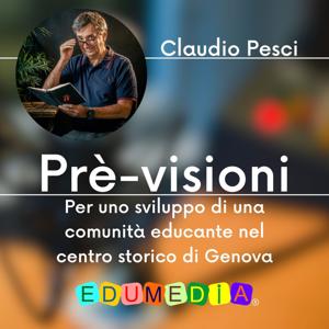 Prè-visioni - per uno sviluppo di una comunità educante nel centro storico di Genova - Edumedia