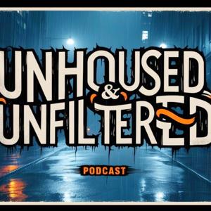 Unhoused & Unfiltered