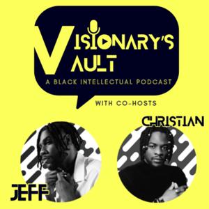 Visionary's Vault: A Black Intellectual Podcast