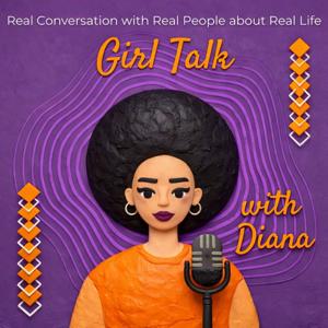 Girl Talk with Diana Podcast