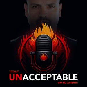 Totally Unacceptable with Ed Clementi