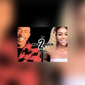 The Not 2 Much Podcast
