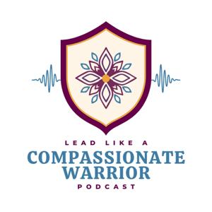Lead Like a Compassionate Warrior