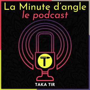 La Minute d'Angle par TAKA Tir