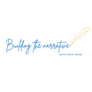 Building the narrative, with Melo Maine