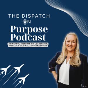The Dispatch on Purpose Podcast