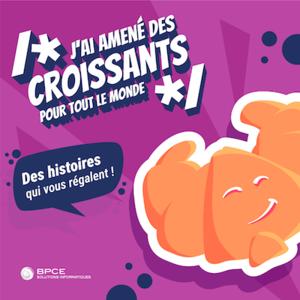 J'ai amené des croissants pour tout le monde