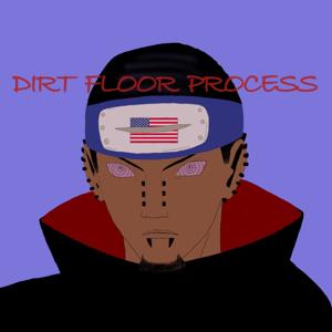 Dirt Floor Process