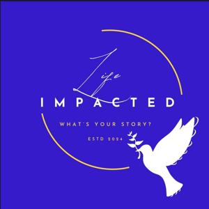 Life Impacted - What's Your Story!