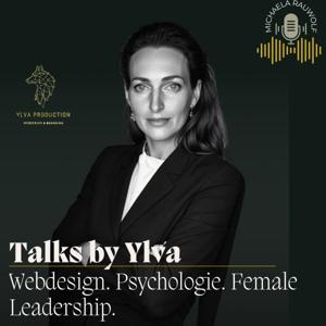 Talks by YLVA // mit Tiefgang & Female Branding
Webdesign. Psychologie. Female Leadership.