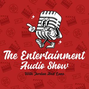 The Entertainment Audio Show With Jordan and Lane