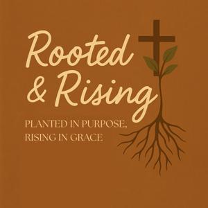 Rooted & Rising