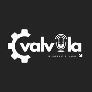 VALVOLA: IL PODCAST DI NADIR