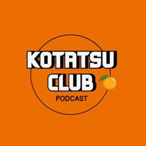 Kotatsu Club Podcast