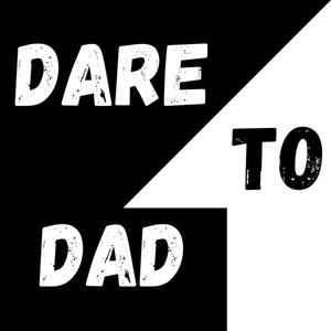 Dare to Dad