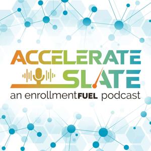 Accelerate Slate: An enrollmentFUEL Podcast