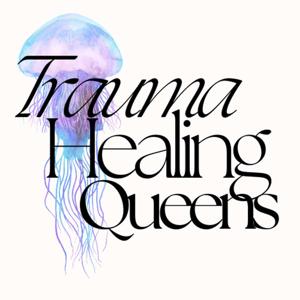 The Trauma Healing Queens Podcast