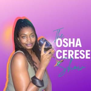 The Osha Cerese Show