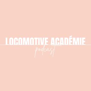 Locomotive Académie Podcast