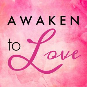 Awaken to Love